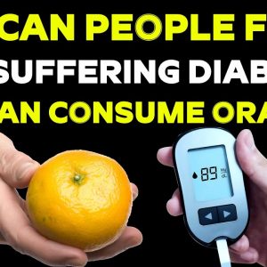 Can People From Suffering Diabetes Can Consume Oranges | Free Diabetes