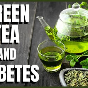 Green Tea and Diabetes