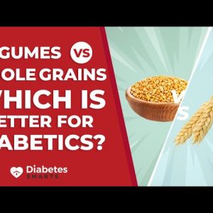 Legumes vs Whole Grains: Which Is Better For Diabetics?