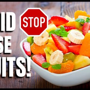 Avoid These Fruits - One Should Be Excluded