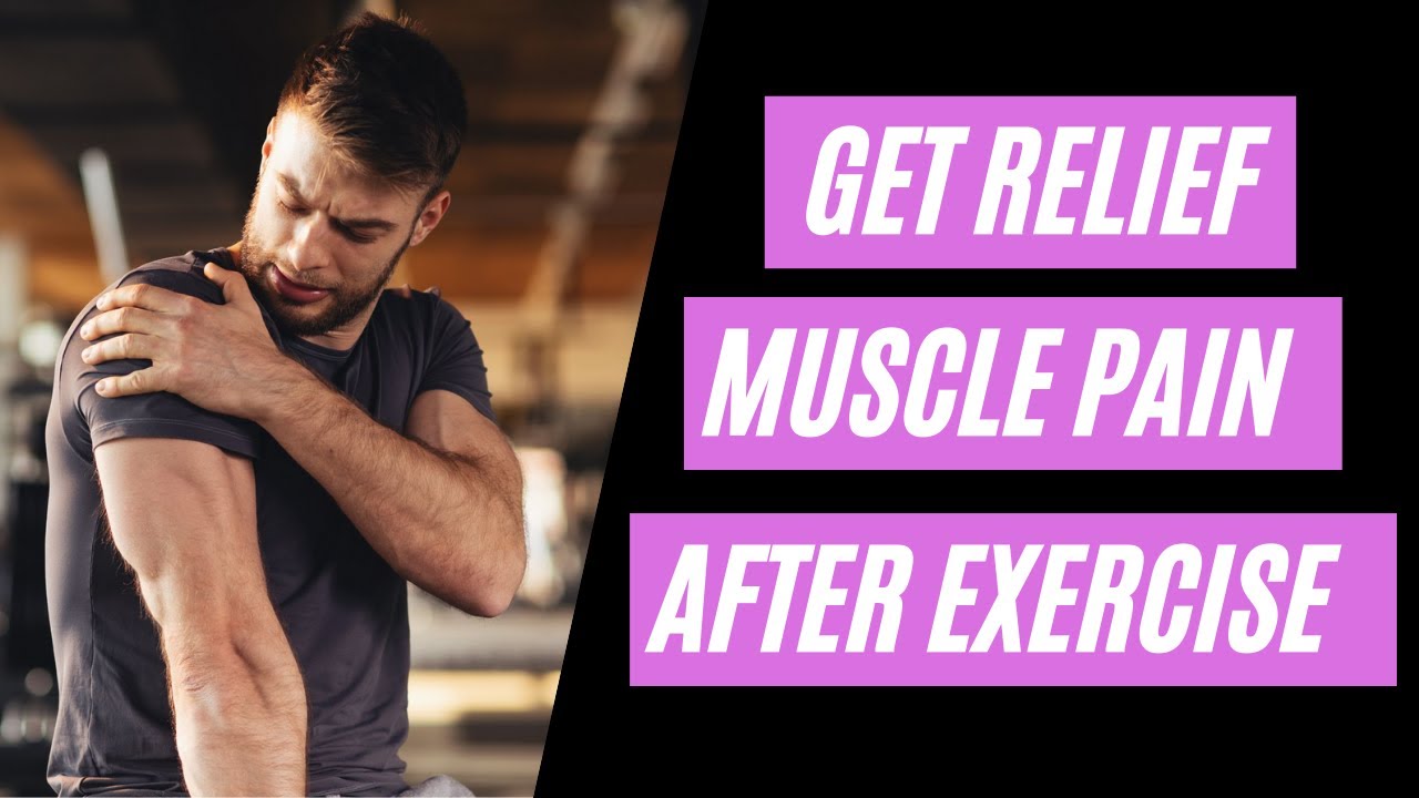 Get Relief From Muscle Pain After Exercise | Simple Tips To Relieve ...