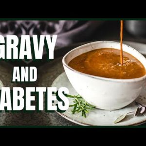 Gravy and Diabetes