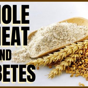 Whole Wheat and Diabetes