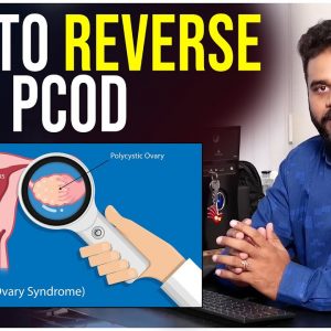 How To Reverse PCOD - Cure PCOS/PCOD Problem Permanently | How Effect Teenage Girl With PCOD