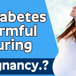 Is Diabetes Harmful During Pregnancy.? | Free Diabetes