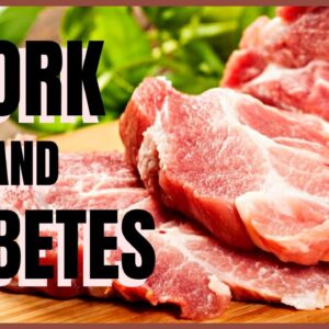 Pork and Diabetes