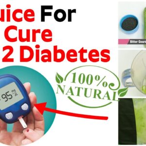 Juice For Cure Type 2 Diabetes - 100% Natural Drink For Cure Diabetes | Home Made Juice For Diabetes