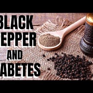Black Pepper and Diabetes