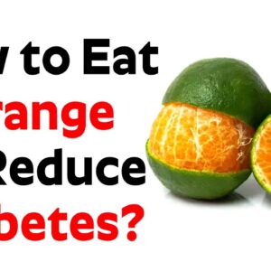 How to Eat Orange to Reduce Diabetes? | Oranges For Cure Diabetes | Are Oranges Good for Diabetes?