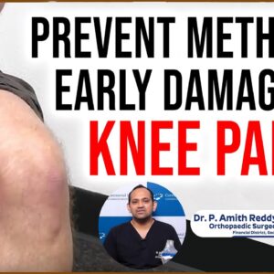 Knee Pain - Prevent Method To Early Damage Of Knee Pain | Dr. Amith Reddy.P
