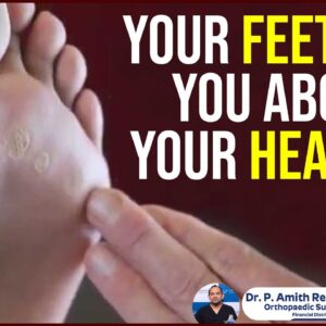 Your Feet Tell You About Your Health.? | Dr. Amith Reddy .P