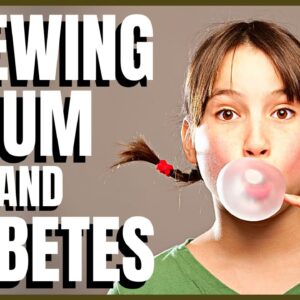 Chewing Gum and Diabetes