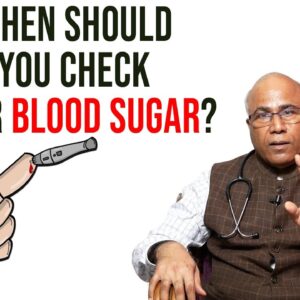 When Should You Check Your Blood Sugar.? - What is the Best Time to Check  | Dr. CL Venkata Rao