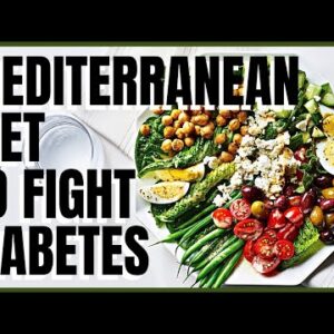 How to use the Mediterranean Diet to Fight Diabetes