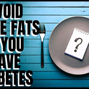 Avoid These Fats If You Have Diabetes