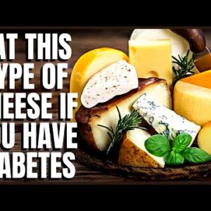 Eat this Type of Cheese if you have Diabetes
