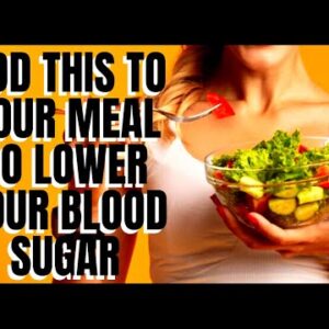 Add This To Your Meal To Lower Your Blood Sugar