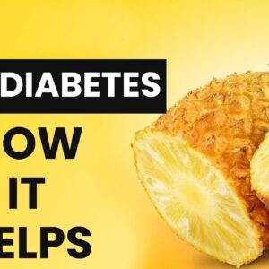 Cure Diabetes - How It Helps | Is Pine-Apple Good For Diabetes