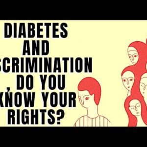 Diabetes and Discrimination, Do you know your Rights?
