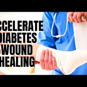 How To Accelerate Wound Healing If You Have Diabetes