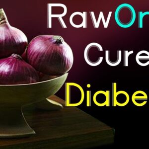 RAW Onion CURES Diabetes | Does onion help to reduce blood sugar level