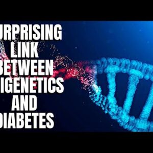 The Surprising Link Between Epigenetics And Diabetes
