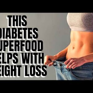 This Diabetes Superfood Helps with Weight Loss