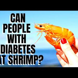 Can People With Diabetes Eat Shrimp? These Are The Studies