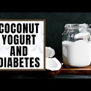 Is Coconut Yogurt a Healthy Alternative For Diabetes or No?