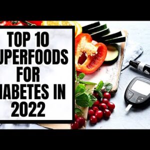 Top 10 Superfoods for Diabetes in 2022