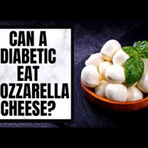 Can A Diabetic Eat Mozzarella Cheese?