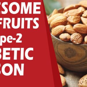 Awesome Dry Fruits For Type Diabetic Persons |  DR Arun Mukka | FREE DIABETES