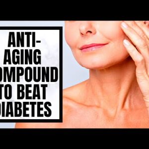 New Study! Using Anti-Aging Compound to Beat Diabetes