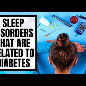 Sleep Disorders That Are Related to Diabetes