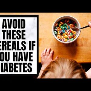 Warning! Avoid These Cereals If You Have Diabetes
