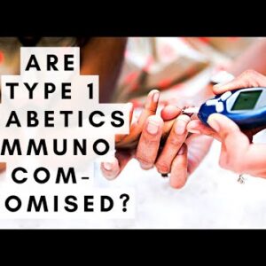 Are Type 1 Diabetics Immunocompromised?