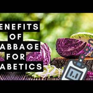The Surprising Benefits of Cabbage for Diabetics