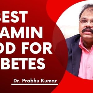 Best Vitamin Good For Diabetes | Dr. Prabhukumar | Food For Diabetes | Free Diabetes