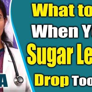 What to Do When Your Blood Sugar Levels Drop Too Low | Diet For Diabetes | Free Diabetes