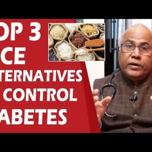 Top 3 Rice Alternatives To Control diabetes | DR.C L Venkat Rao | FREE DIABETES