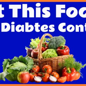 Foods You Should Be Eating If You Are Diabetic | Free Diabetes