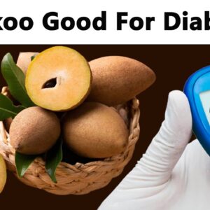 Can I Have Chikoo or Chikoo Juice if I have diabetes? | Free Diabetes