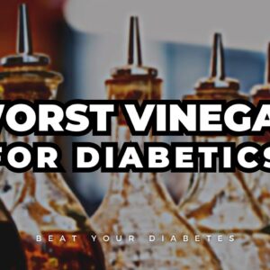 This Is The Worst Vinegar For Diabetics