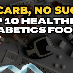 Top 10 Healthiest Diabetics Foods With ZERO Carb ZERO Sugar