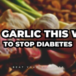 Use Garlic This Way To Stop Diabetes