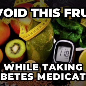 Never Eat This Fruit If You Are Taking Diabetes Medicine, Latest Studies
