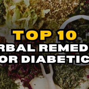 The Top 10 Herbal Remedies For Diabetics