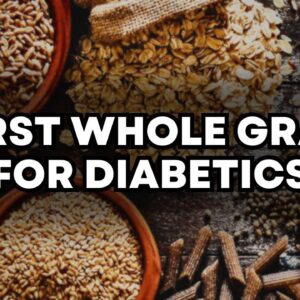 AVOID This Whole Grains If You Have Diabetes