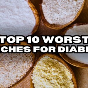 The Worst Starches for Diabetics, Avoid No Matter What!