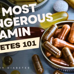 The Most Dangerous Vitamin For Diabetics